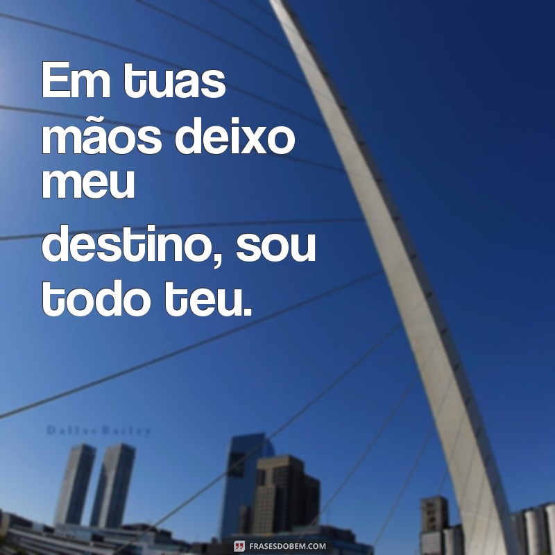 Descubra as melhores frases para expressar todo o seu amor: Sou todo teu 