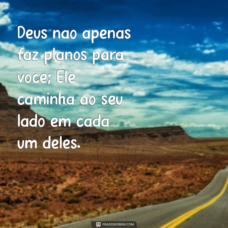 Descubra Frases Inspiradoras sobre os Planos de Deus para sua Vida 