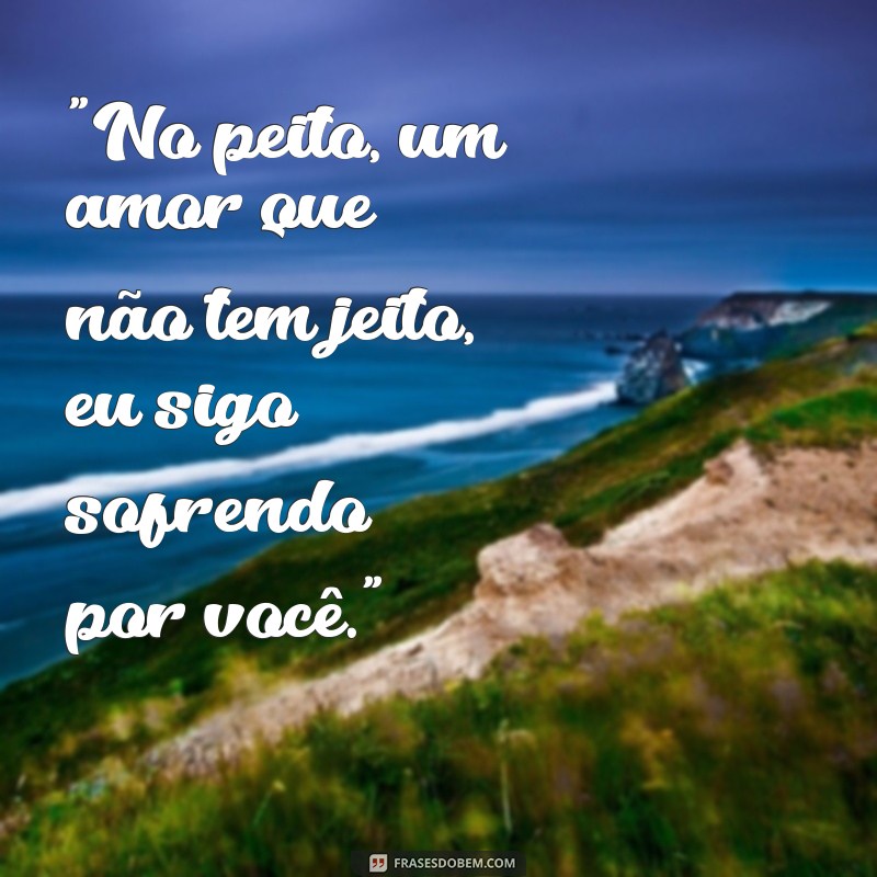 frases música sertaneja antiga 