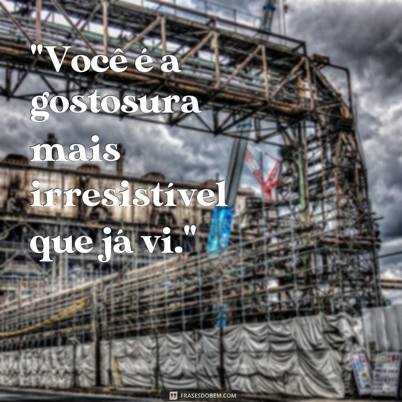 frases gostosura 