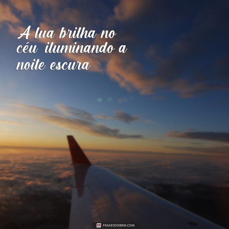 frases poemas da lua A lua brilha no céu, iluminando a noite escura