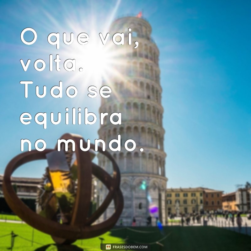 Descubra as melhores frases sobre como o mundo dá voltas 