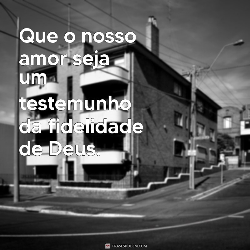 Frases de Amor Evangélicas: Inspirações para Relacionamentos Abençoados 