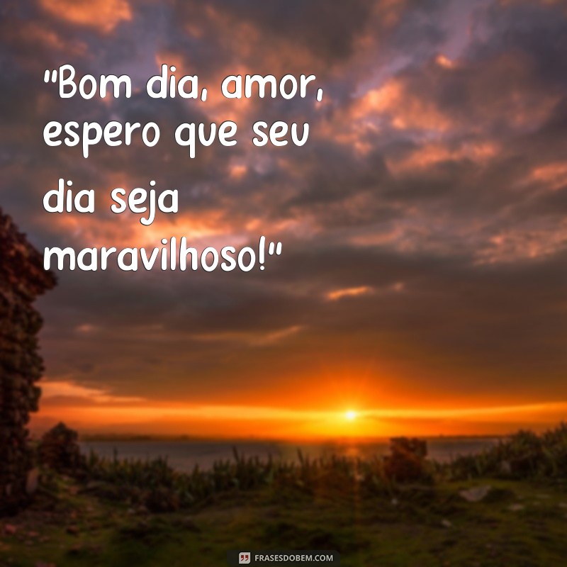 frases bom dia amor frases curtas 