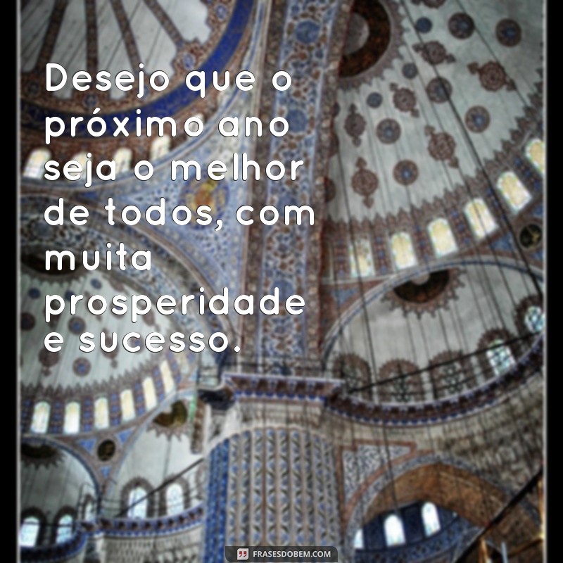 Descubra as melhores frases para um próspero ano novo e comece o ano com o pé direito! 