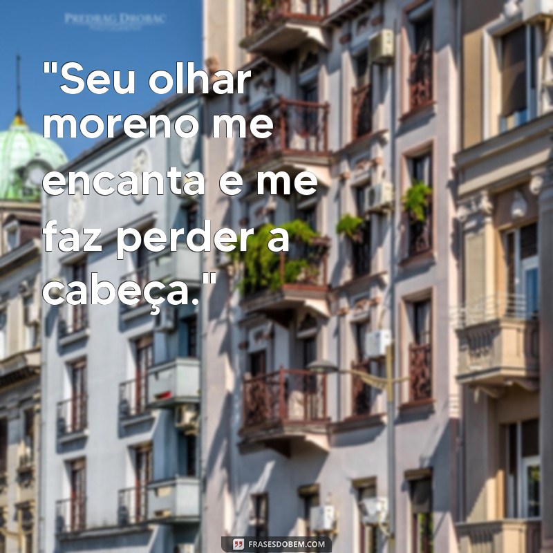 frases meninas bonitas morenas 