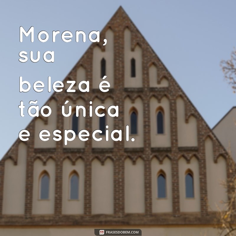 Encante com as melhores frases para meninas bonitas morenas 