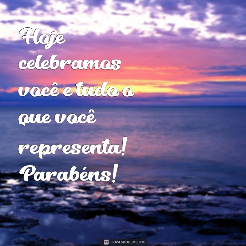 As Melhores Frases de Parabéns para Celebrar Pessoas Especiais 