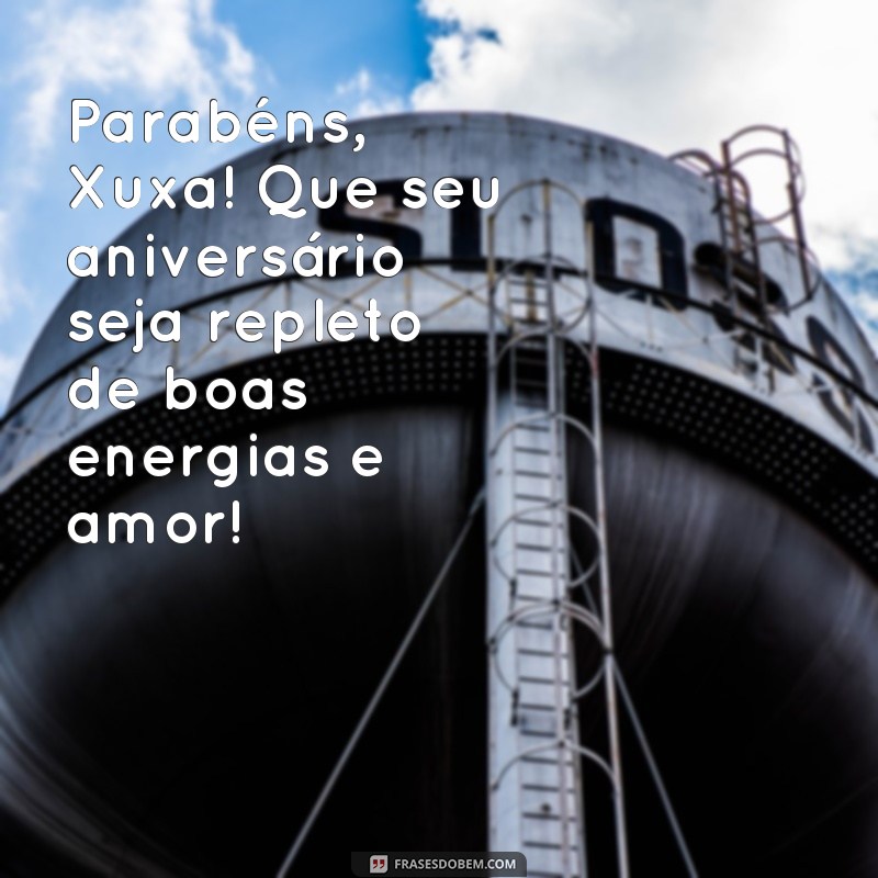 Descubra as melhores frases de aniversário da Xuxa para celebrar com alegria! 