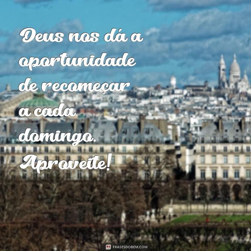 Frases Inspiradoras de Bom Domingo com Deus para Começar a Semana com Fé 