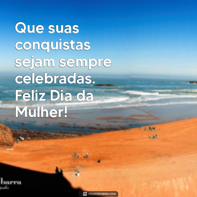 Frases Inspiradoras para Celebrar o Dia Internacional da Mulher 2024 