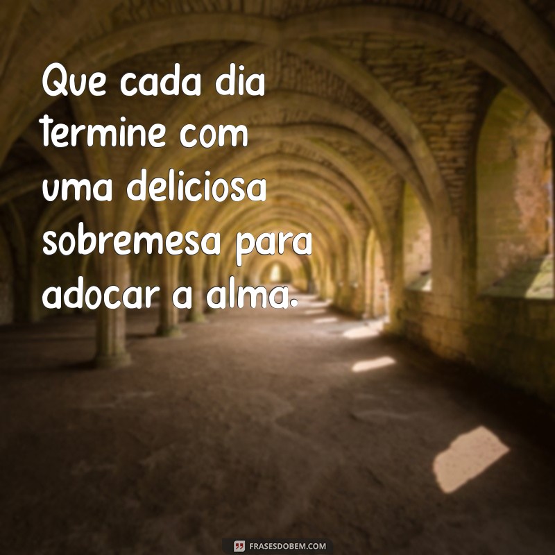 Deliciosas Frases de Sobremesa para Adoçar Seu Dia 