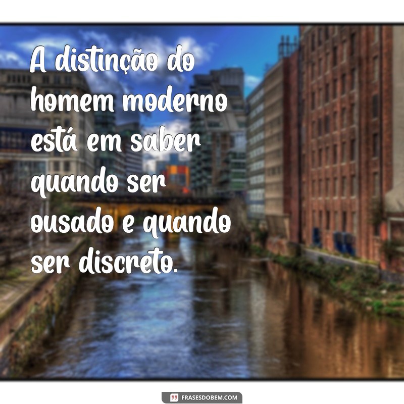 Frases de Estilo Masculino: Inspire-se com Citações que Definem a Masculinidade 