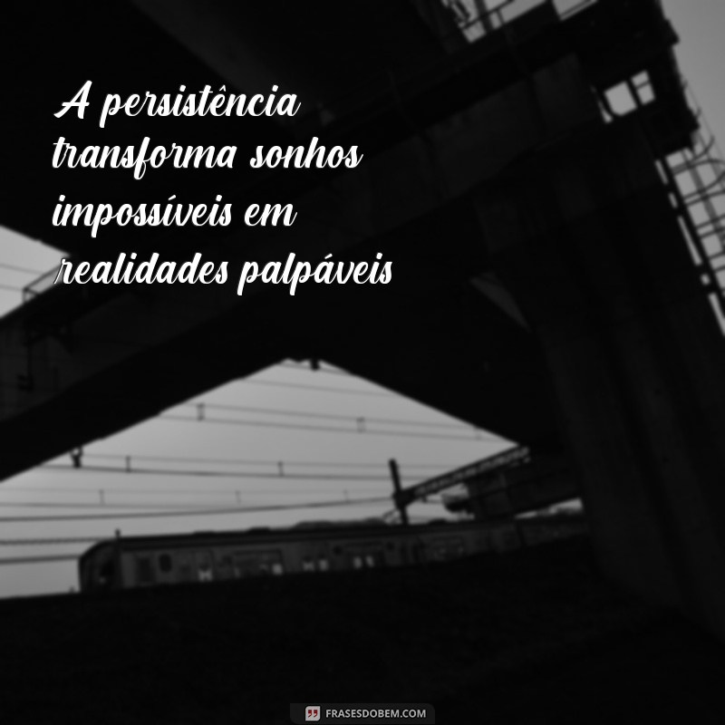 Frases Inspiradoras de Luta e Conquista para Motivar sua Jornada 