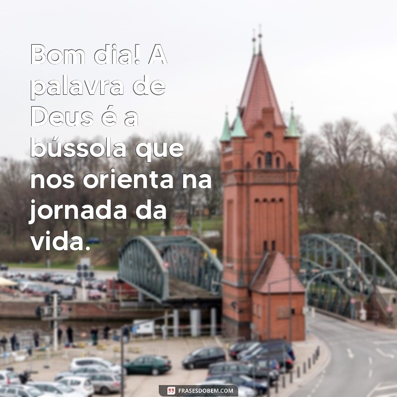 Desperte seu dia com as melhores frases de bom dia com a palavra de Deus 