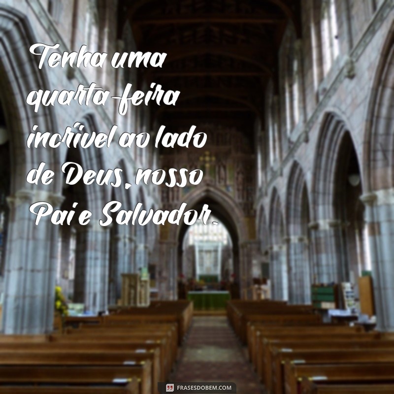 Comece sua quarta-feira com Deus: confira as melhores frases para inspirar seu dia! 