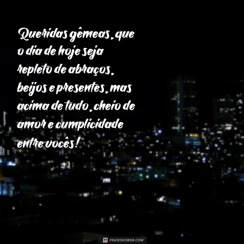 Encante as suas gêmeas com as melhores frases de aniversário! 