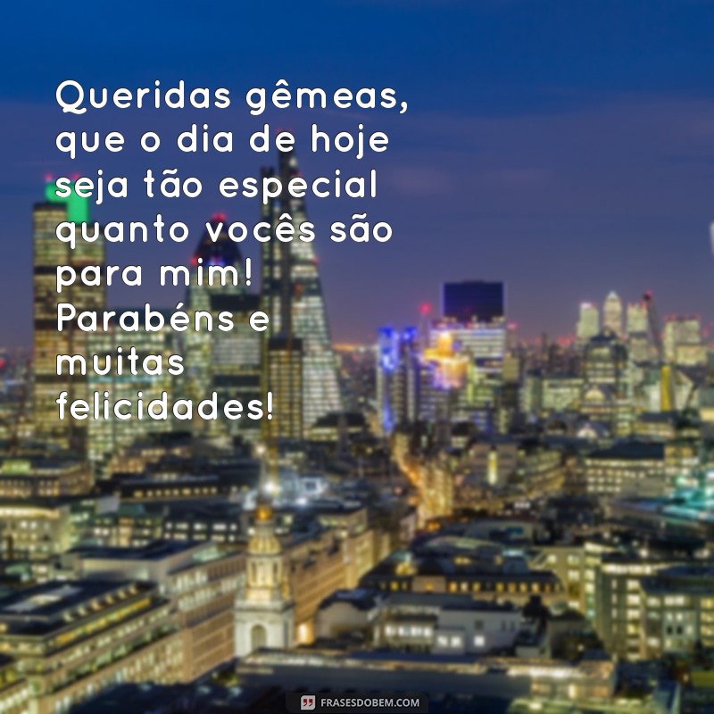 Encante as suas gêmeas com as melhores frases de aniversário! 