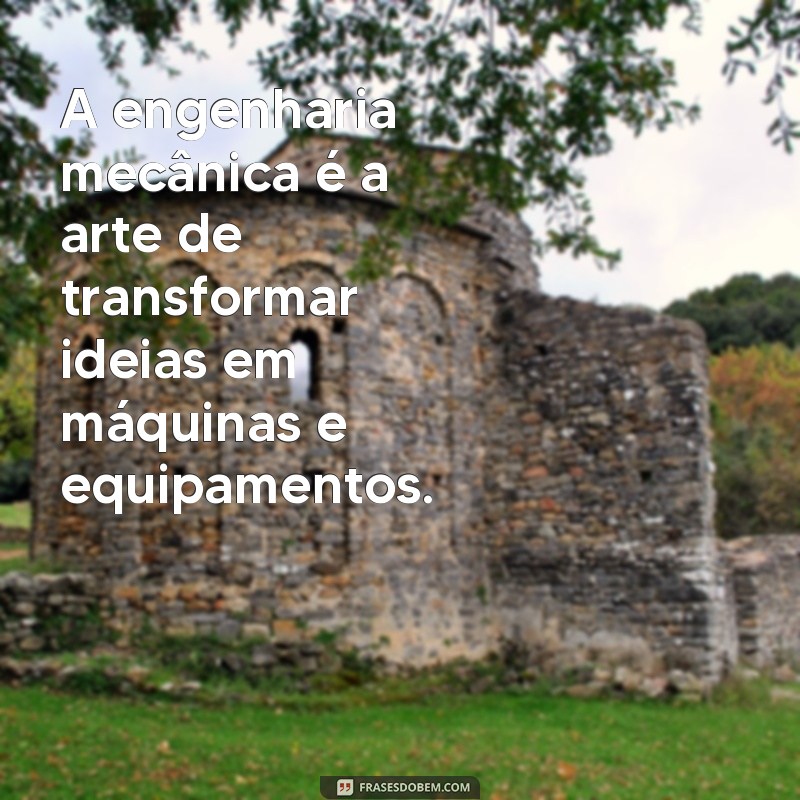 Descubra as melhores frases inspiradoras de engenharia para motivar seu dia 