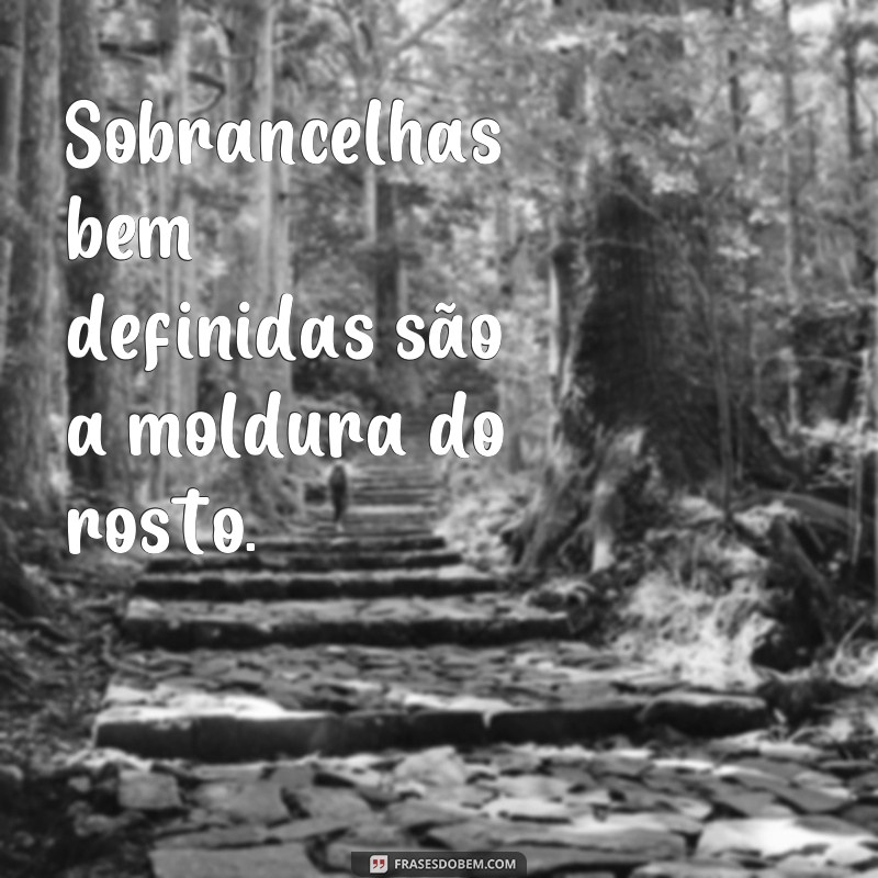 Descubra as melhores frases inspiradoras sobre cílios e sobrancelhas para realçar sua beleza! 