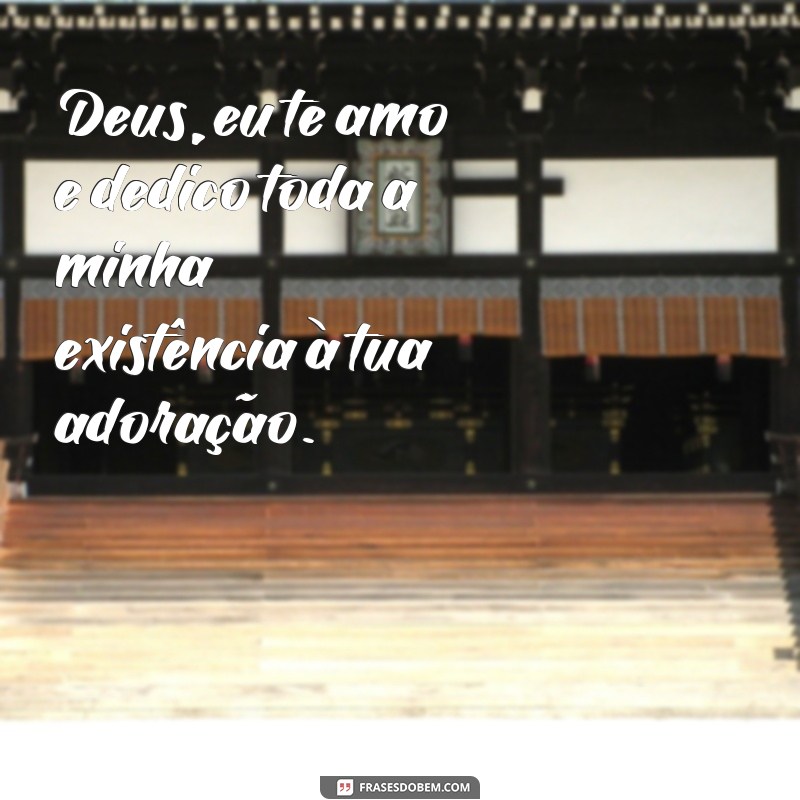 Descubra as mais belas frases de adoração a Deus para inspirar sua fé 