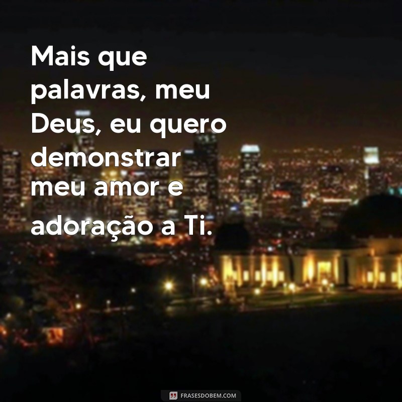 Descubra as mais belas frases de adoração a Deus para inspirar sua fé 