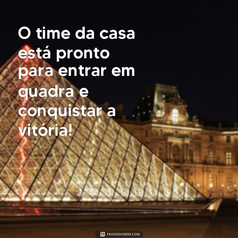 frases de basquete O time da casa está pronto para entrar em quadra e conquistar a vitória!