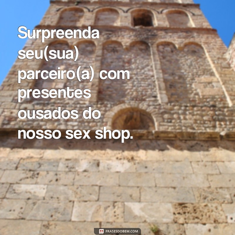 Descubra as melhores frases para apimentar sua vida na cama com o sex shop! 