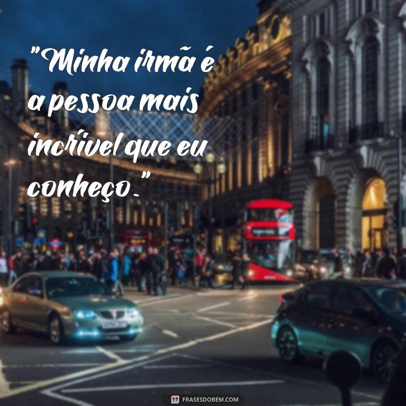 frases texto para irmã 