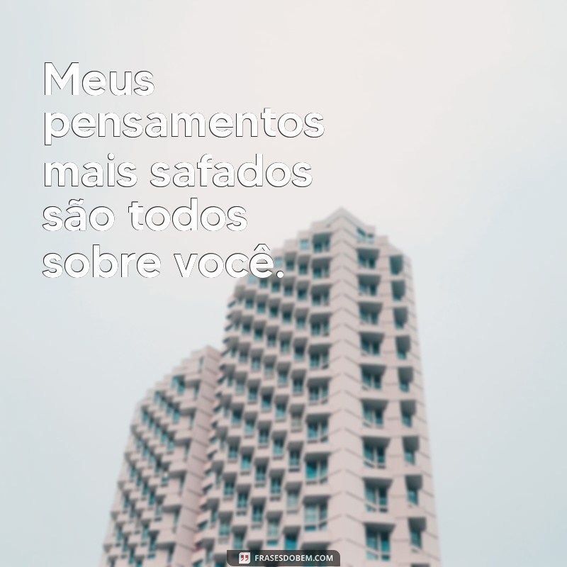 As Melhores Frases Safadas para Apimentar suas Conversas 