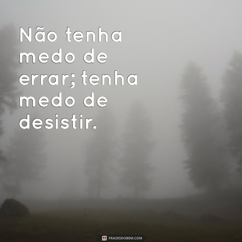 40 Inspirações Poderosas: Frases de Perseverança para Superar Desafios 