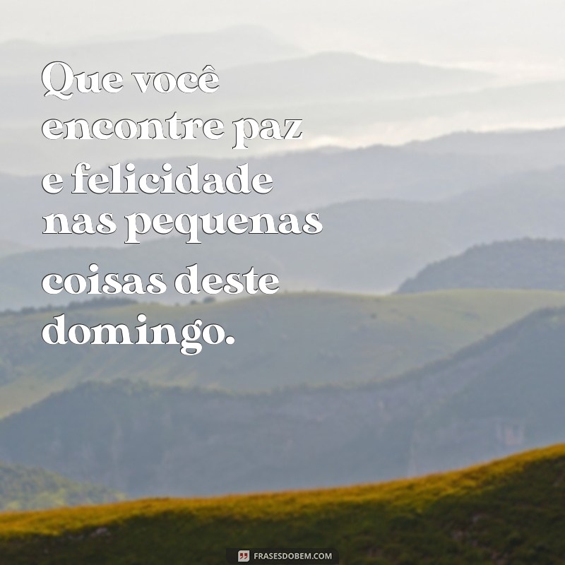 Frases Inspiradoras para um Domingo Abençoado e Feliz 