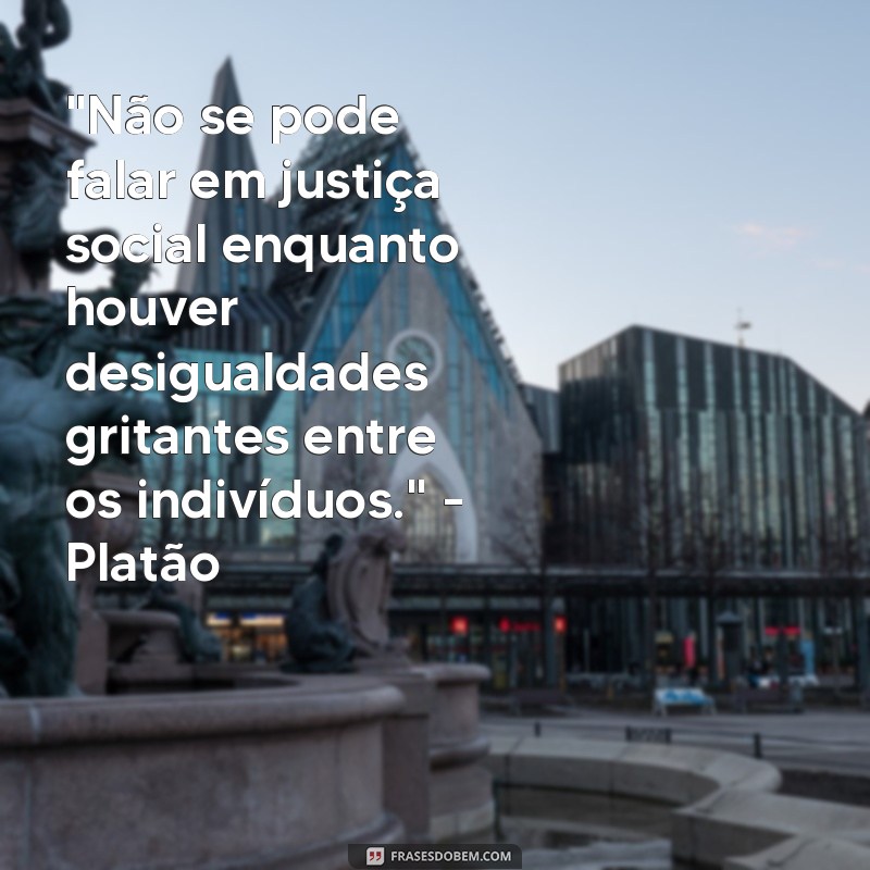 frases de filosofos sobre desigualdade social 