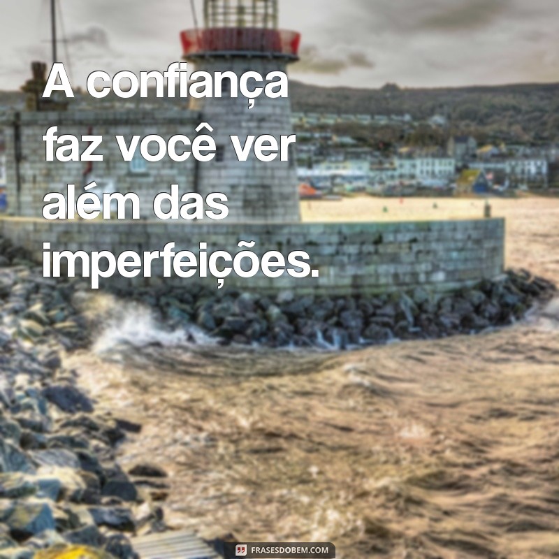 Frases Inspiradoras sobre Confiança: Fortaleça Seus Relacionamentos 