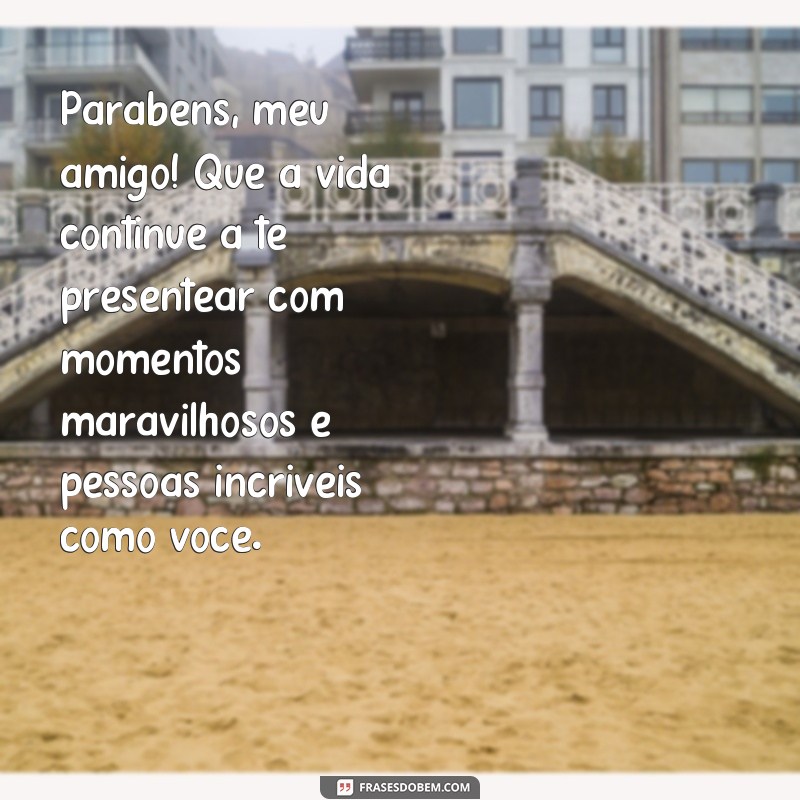 frases parabéns amigo tumblr Parabéns, meu amigo! Que a vida continue a te presentear com momentos maravilhosos e pessoas incríveis como você.