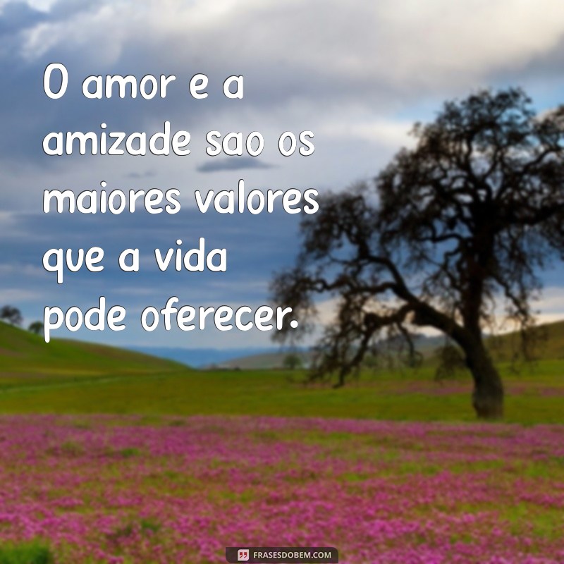 Frases Inspiradoras para Valorizar a Vida e Encontrar a Felicidade 