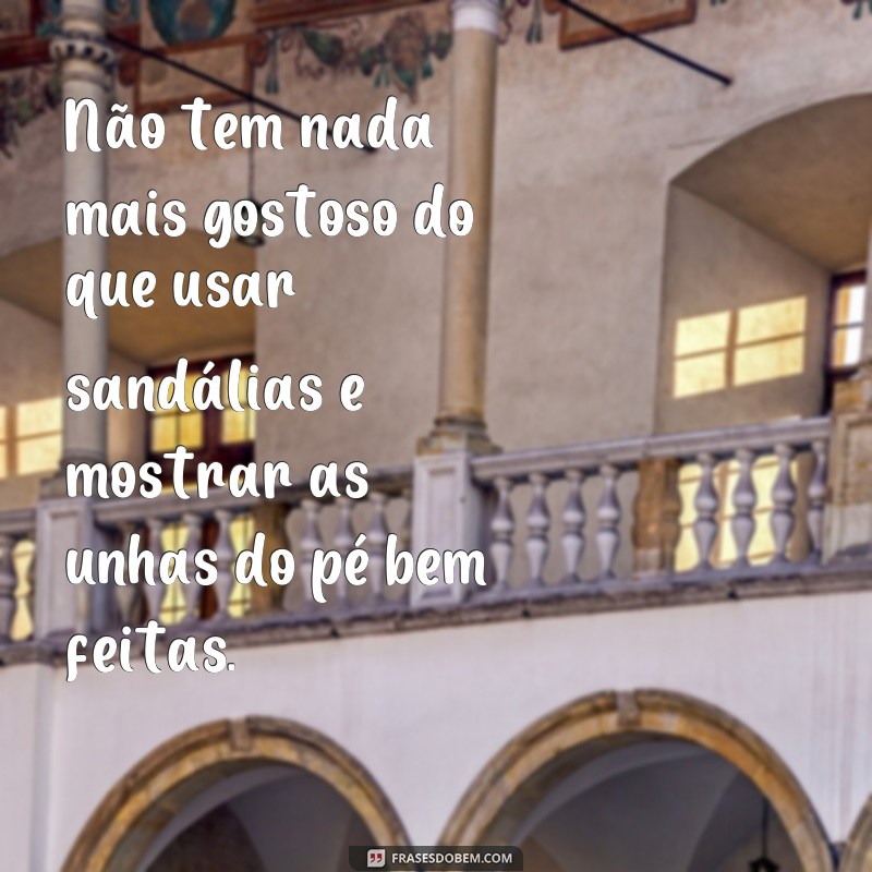 Descubra as melhores frases para unhas do pé feitas e arrase no visual! 