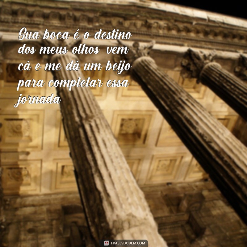 Descubra as melhores frases para conquistar com um olhar e um beijo 