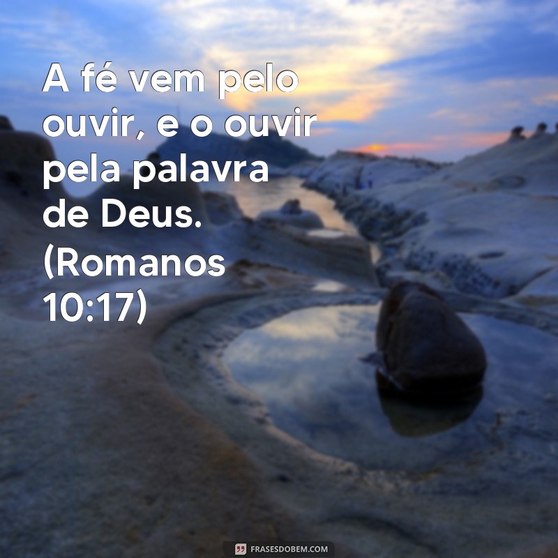 Descubra as melhores frases e versículos sobre fé para fortalecer sua espiritualidade 