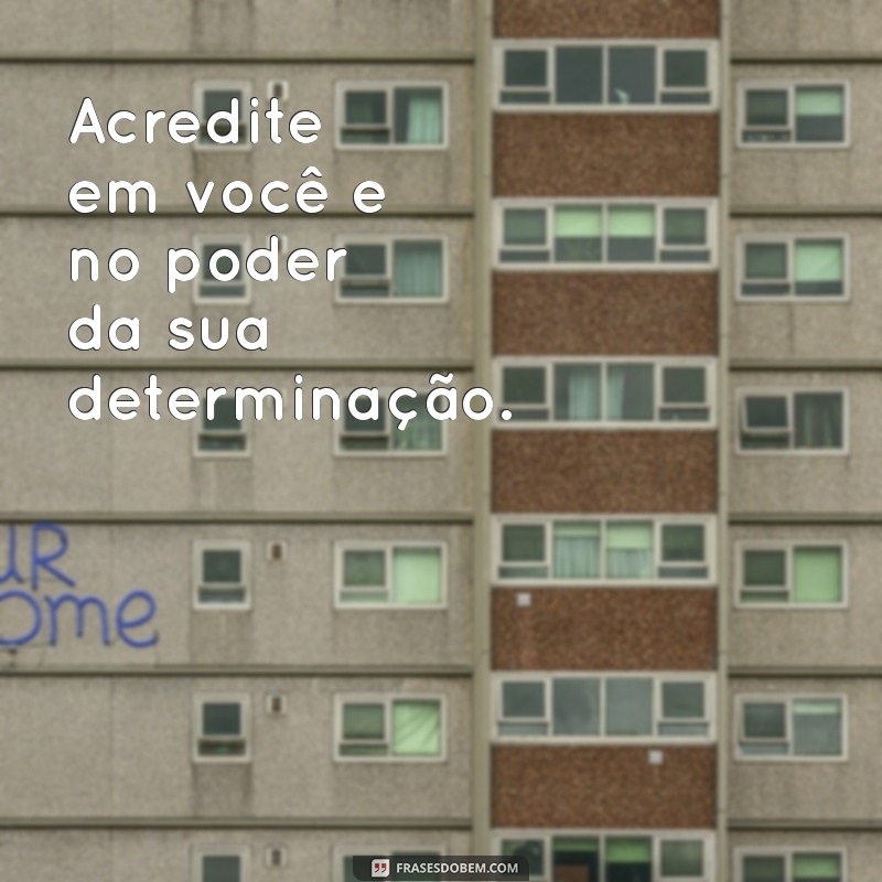 Frases Inspiradoras para Motivar Você a Correr Atrás dos Seus Sonhos 