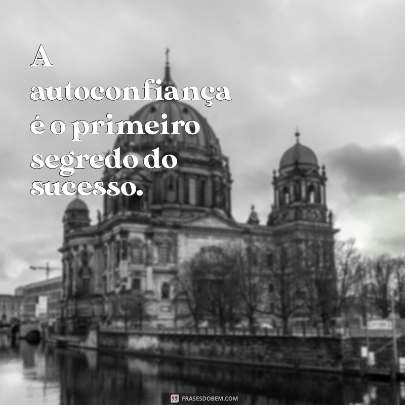 Frases Inspiradoras para Acreditar em Si Mesmo e Transformar sua Vida 