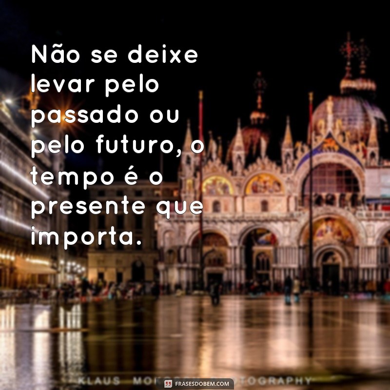 Reflexões profundas: 20 frases inspiradoras sobre a vida e o tempo 