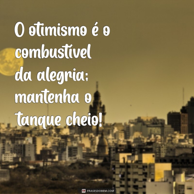 Frases Animadas: Inspire-se com Mensagens Motivacionais e Divertidas 