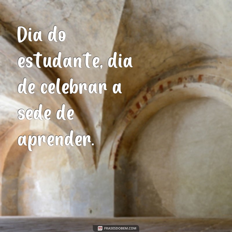 Descubra as melhores frases poéticas para celebrar o Dia do Estudante! 