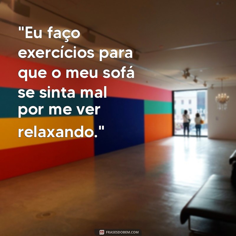 frases fitness engraçadas 