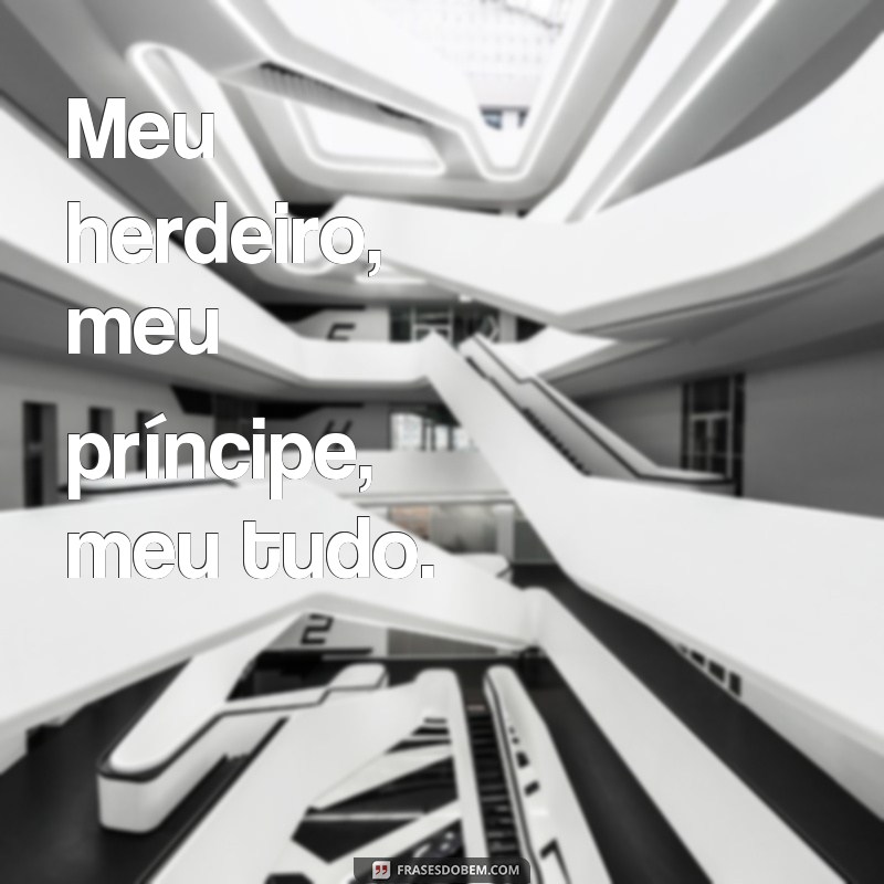 Descubra as melhores frases para celebrar a chegada do seu príncipe! 