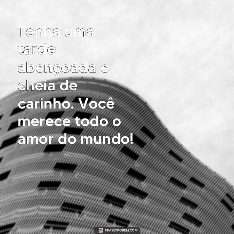 Encante seus amigos com lindas frases de boa tarde para WhatsApp 