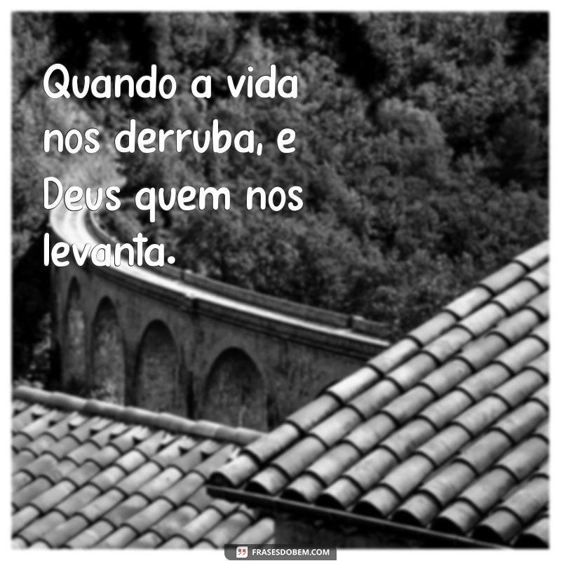 Frases Inspiradoras sobre as Provações de Deus: Encontre Força e Esperança 