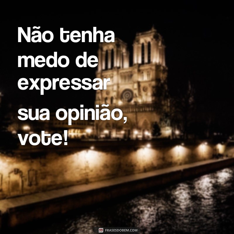 Descubra as melhores frases para incentivar o voto consciente 