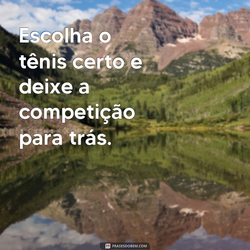 Descubra as melhores frases para promover seus tênis e conquistar mais clientes! 